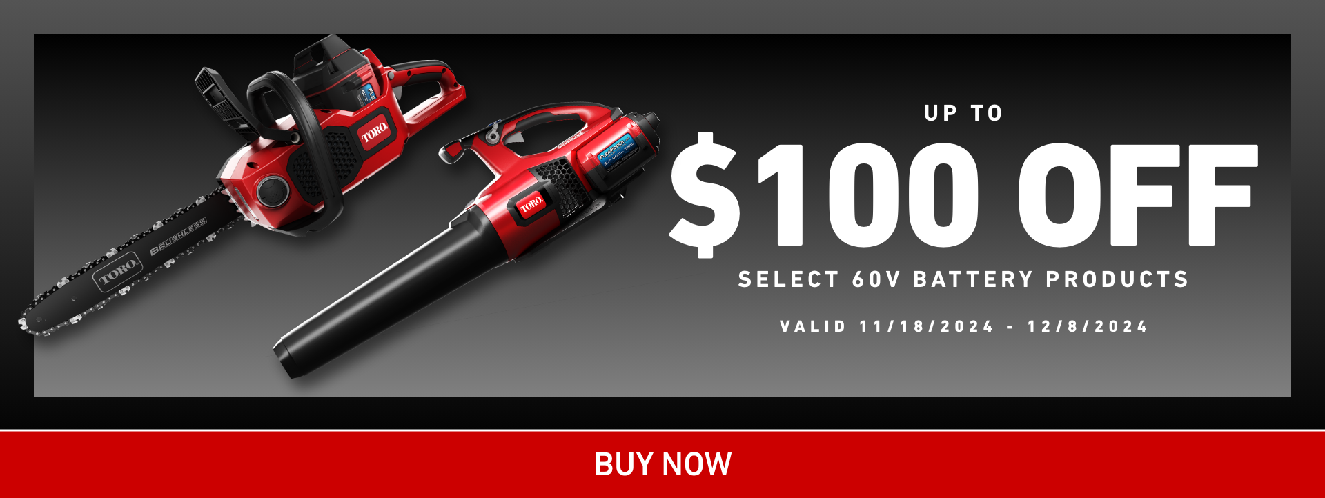 Up to $100 off select 60V Battery Products - Valid November 18, 2024 - December 8, 2024