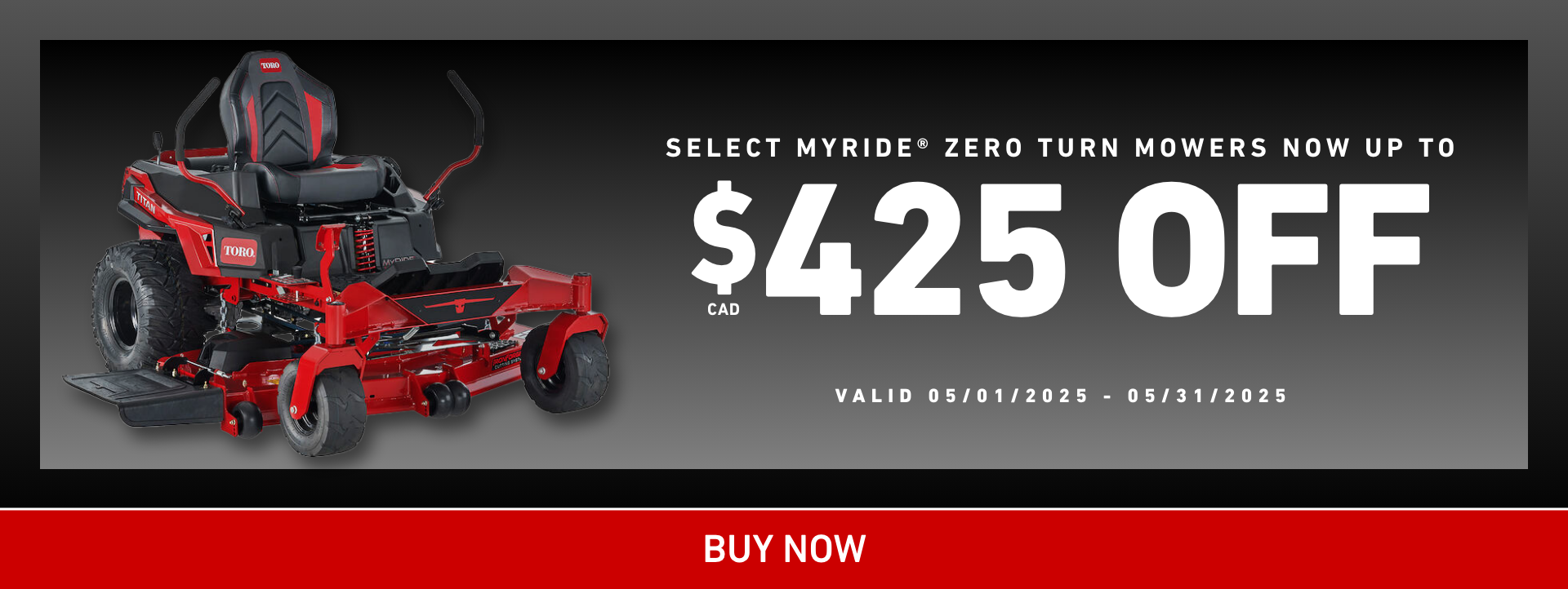 Save up to $425 of select MyRide Zero Turn Mowers - valid through May 31, 2025