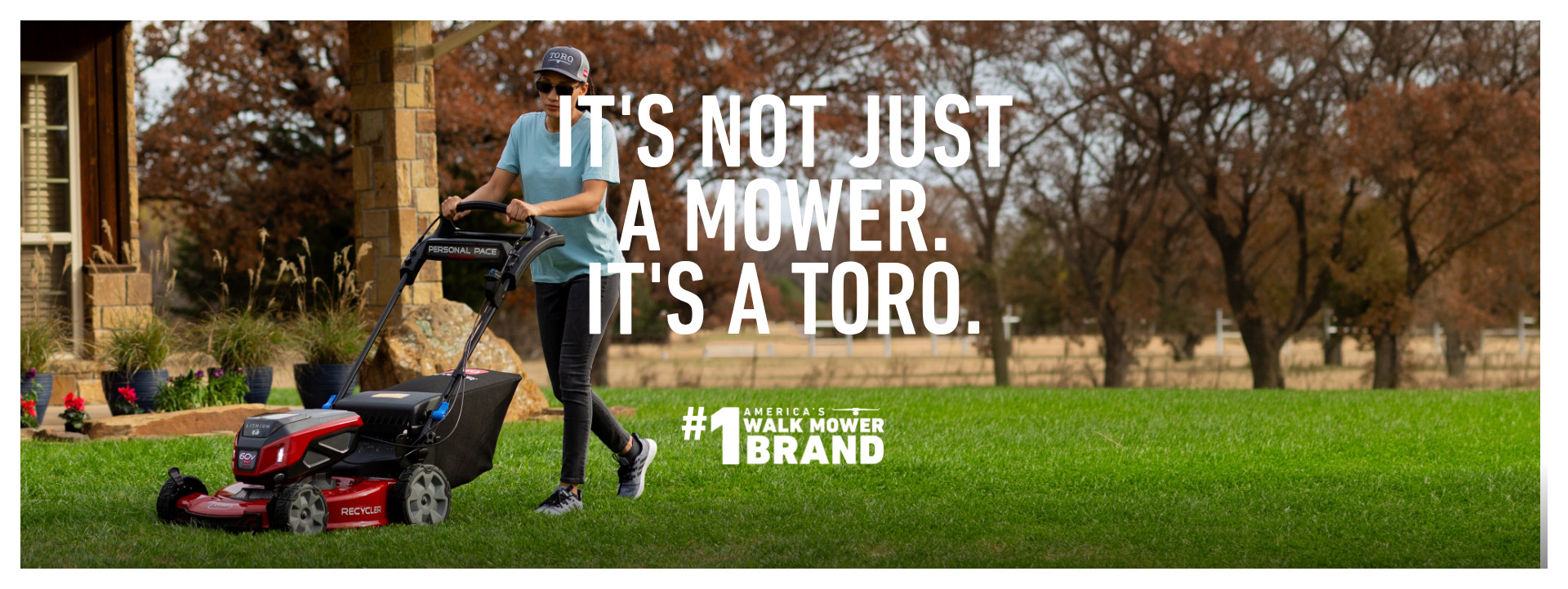 It's Not Just a Mower. It's a Toro. America's #1 Walk Mower Brand.