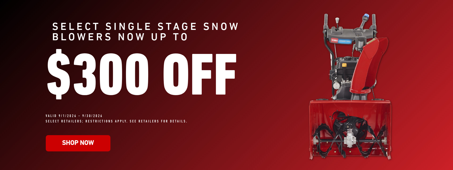 Select Single Stage Snow Blowers now up to $300 off