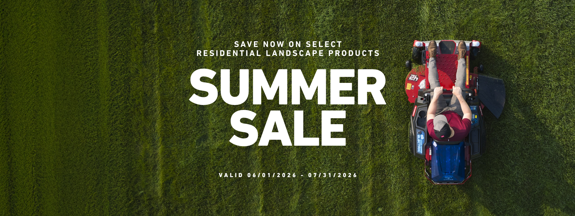 Save now on select residential Landscape products - Summer Sale - Valid June 1, 2026 - July 31, 2026
