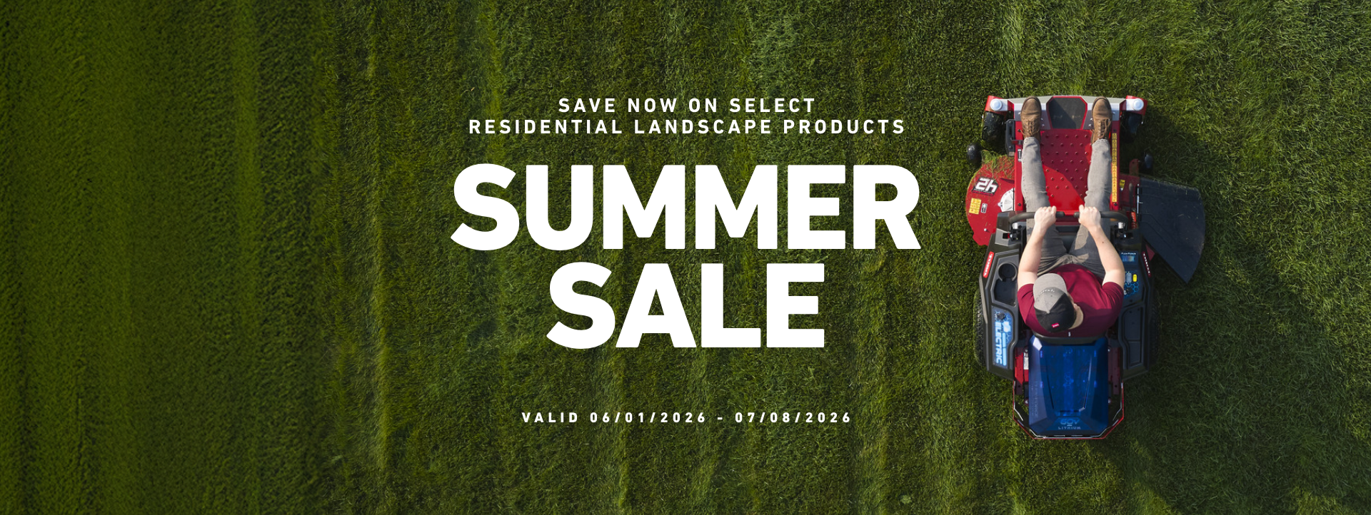 Save now on select residential landscape products. Summer Sale - Valid June 1, 2026 - July 8, 2026