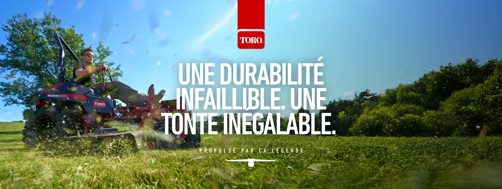 UNE DURABILITE INFALLIBLE. UNE TONTE INEGALABLE.