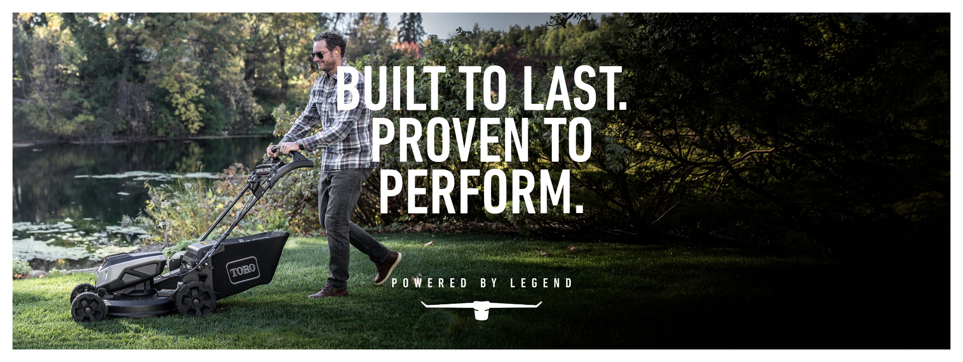 Built to Last. Proven to Perform. Powered by Legend.