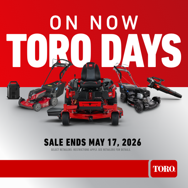 Toro Days Sale - now through May 17th