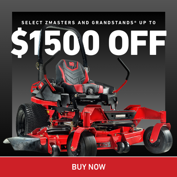Save up to $1,500 off select Z Masters and GrandStand Mowers