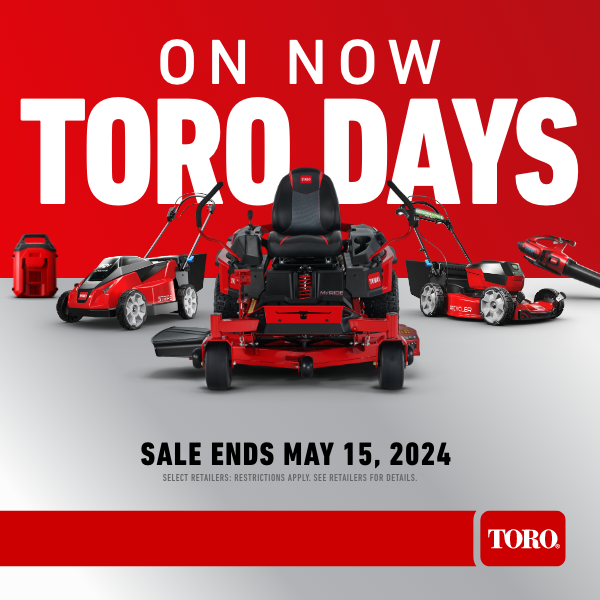 Toro Days Sale - now through May 15, 2024