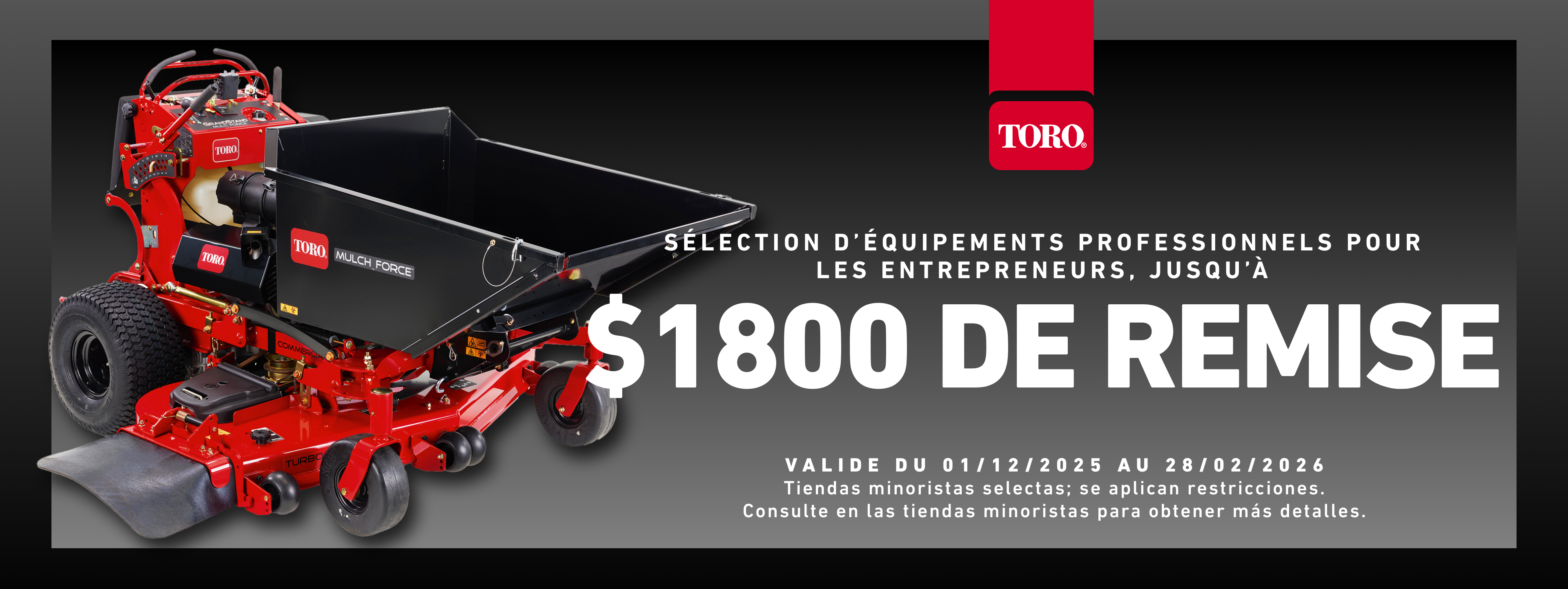 Équipement professionnel pour entrepreneurs – rabais allant jusqu’à 1 800 $ Valide du 1er décembre 2025 au 28 février 2026. Chez certains détaillants : restrictions applicables. Voir les détaillants pour plus de détails.