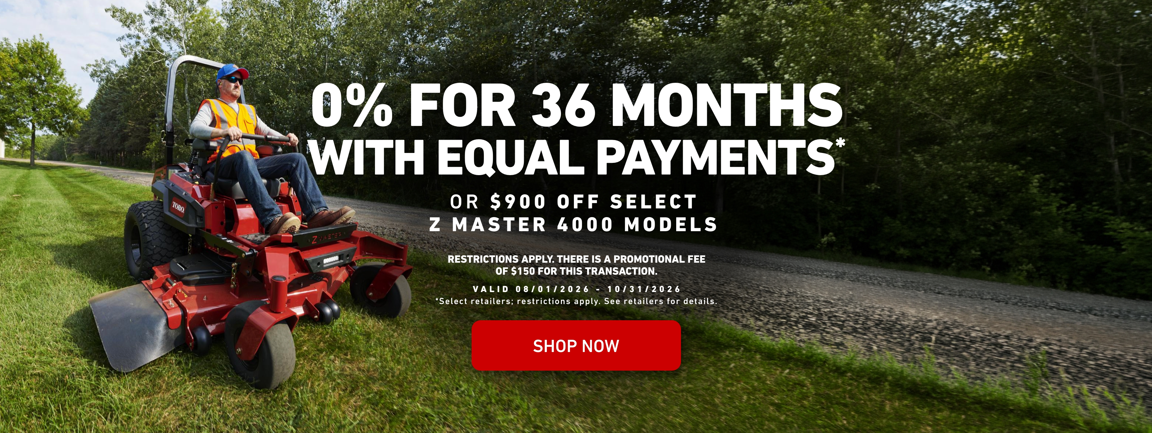 0% for 42 months with Equal Payments OR $900 Off Select Z Master 4000 Models