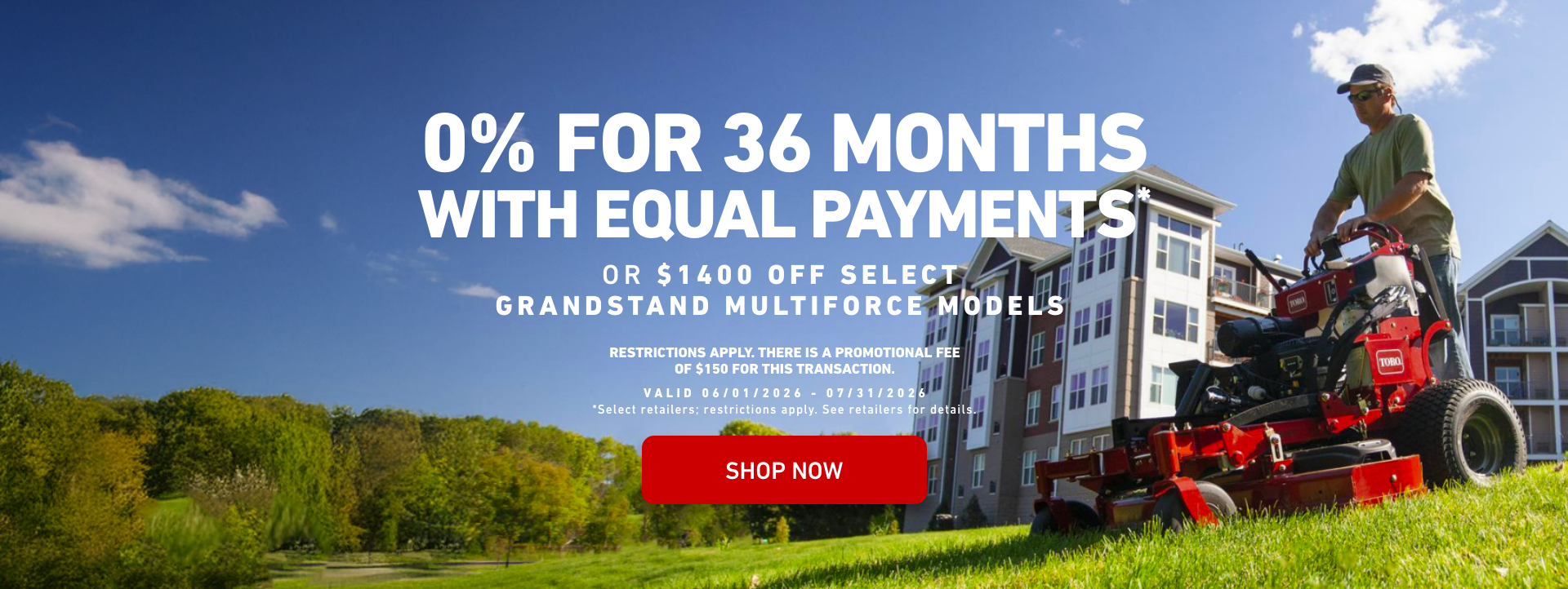 0% for 36 Months with Equal Payments or $1400 off select GrandStand Multiforce Models